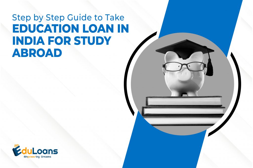 Step by Step Guide to Take Education loan In India for Study Abroad