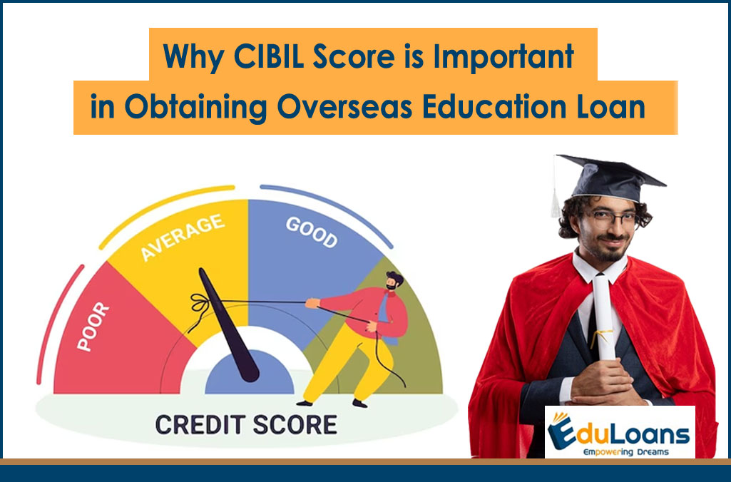 Importance of CIBIL Score in Obtaining Overseas Education Loan