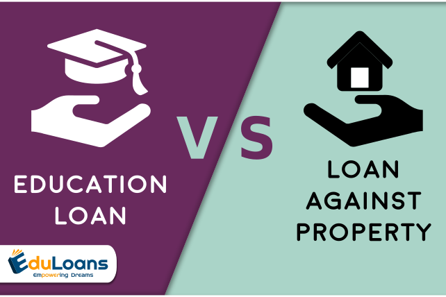 What is the difference between a loan against property and education loan? -Eduloans