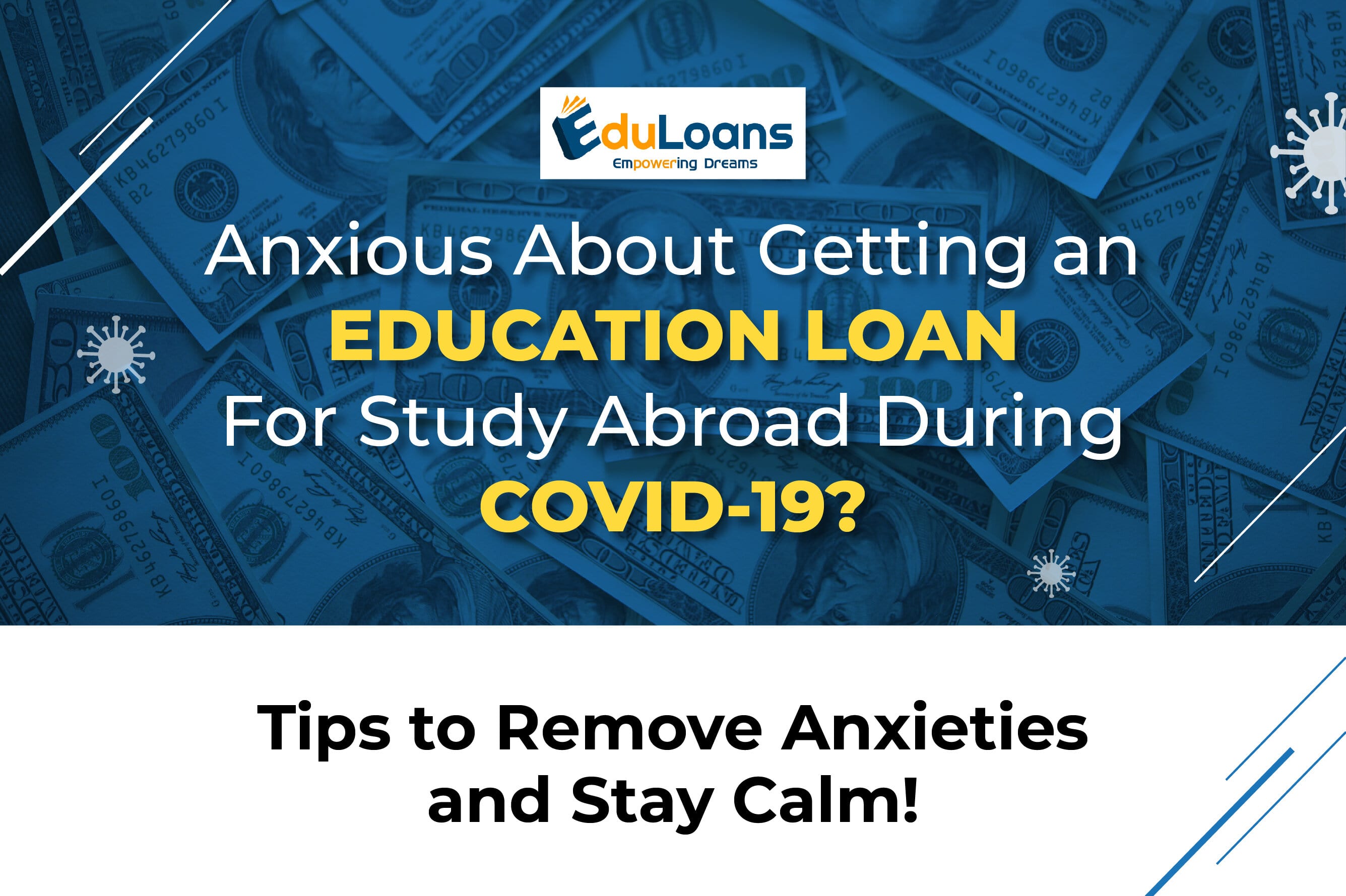Anxious About Getting an Education Loan for Study Abroad During Covid-19? Tips to Remove Anxieties and Stay Calm Anxious About Getting an Education Loan for Study Abroad During Covid-19? Tips to Remove Anxieties and Stay Calm