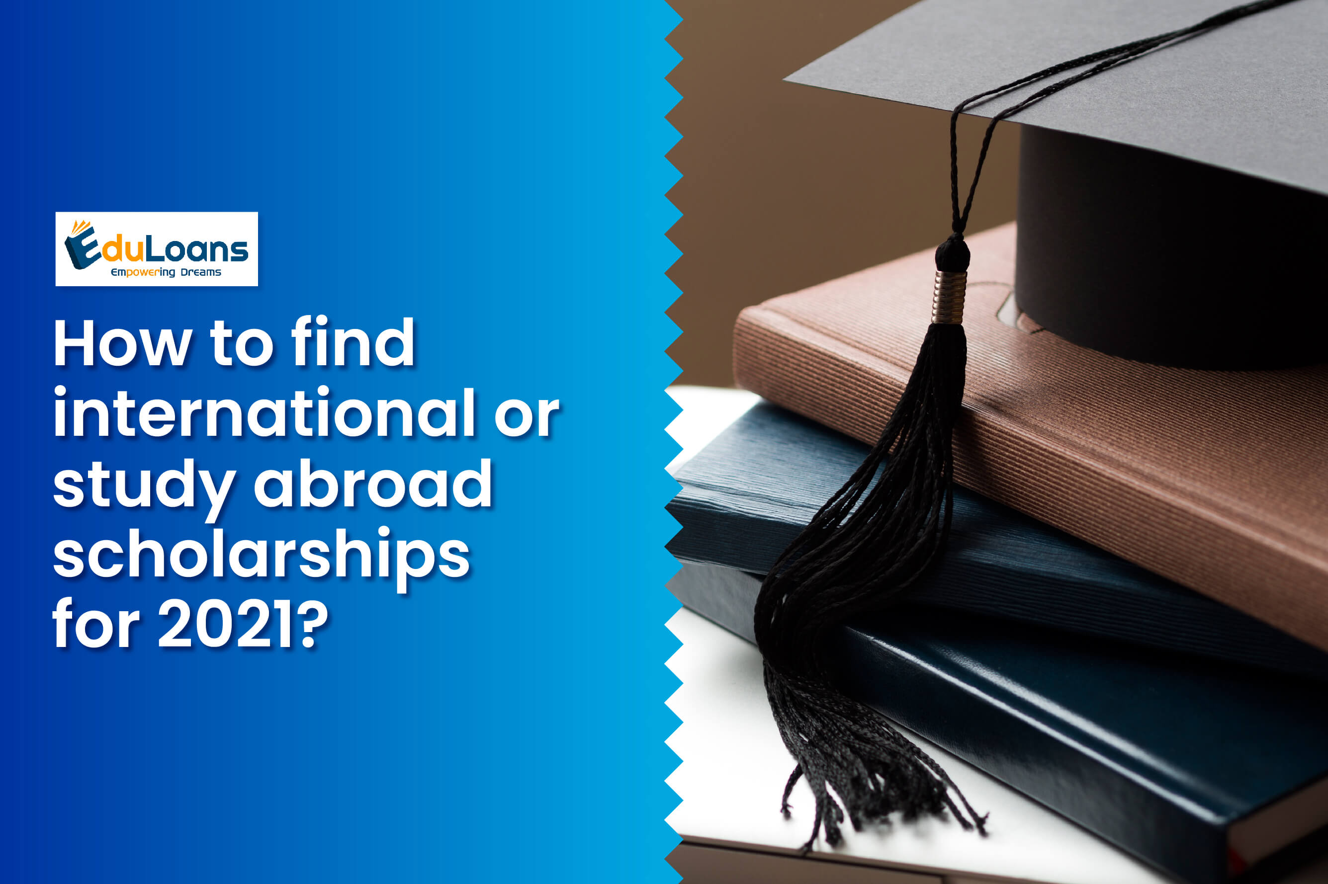 How to find international or study abroad scholarships for 2021?