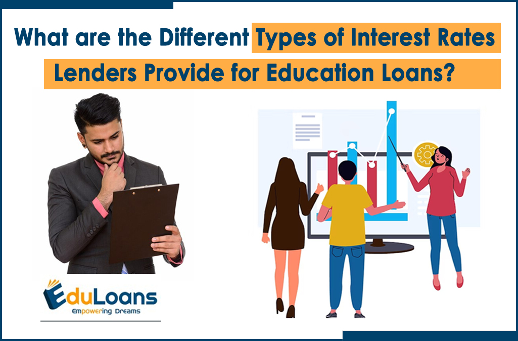 What are the Different Types of Interest Rates Lenders Provide for Education Loans