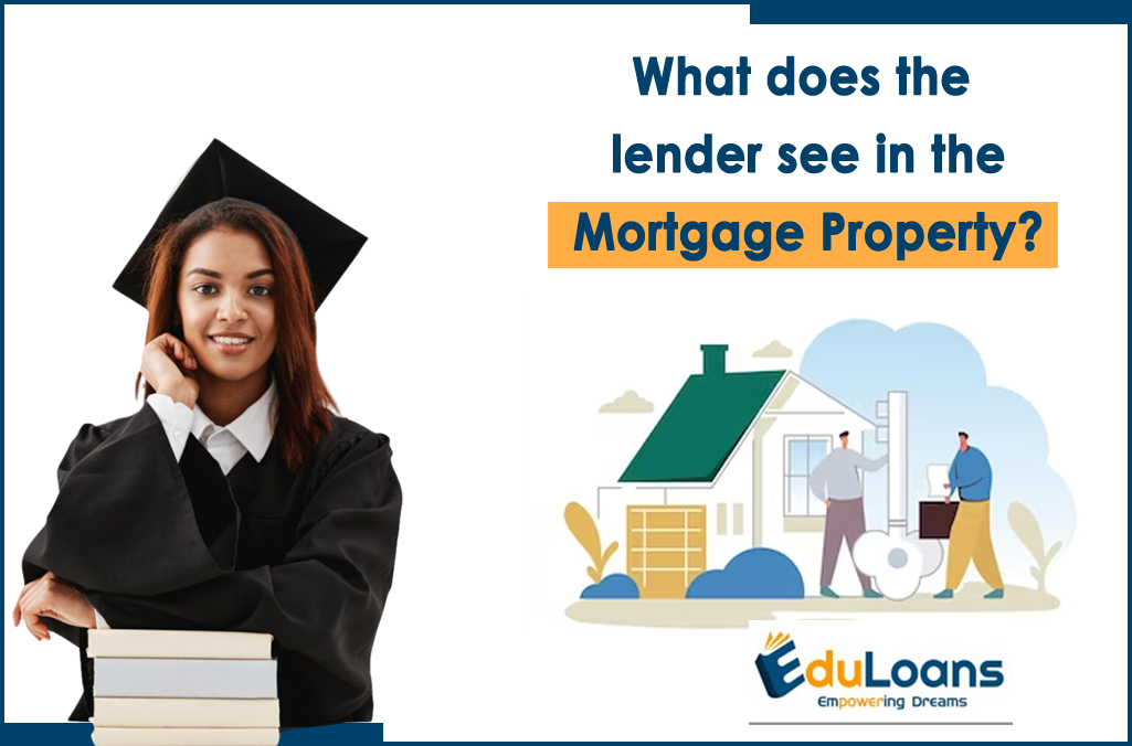 What does the lender see in the Mortgage Property?