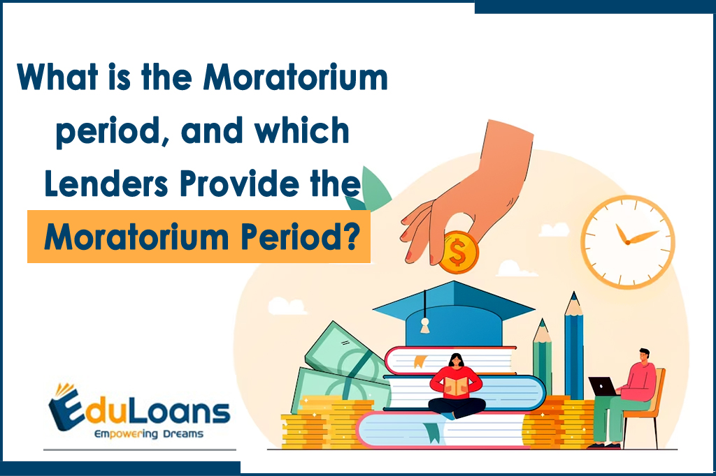 What is the Moratorium period, and which Lenders Provide the Moratorium Period?