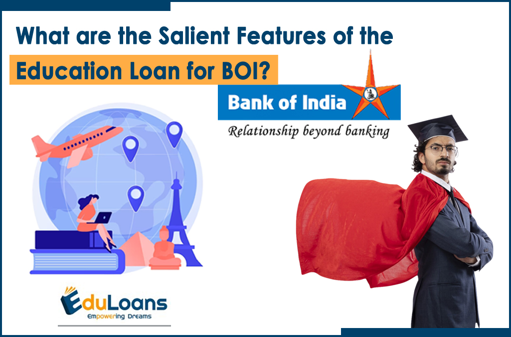 What are the Salient Features of the Education Loan for BOI?