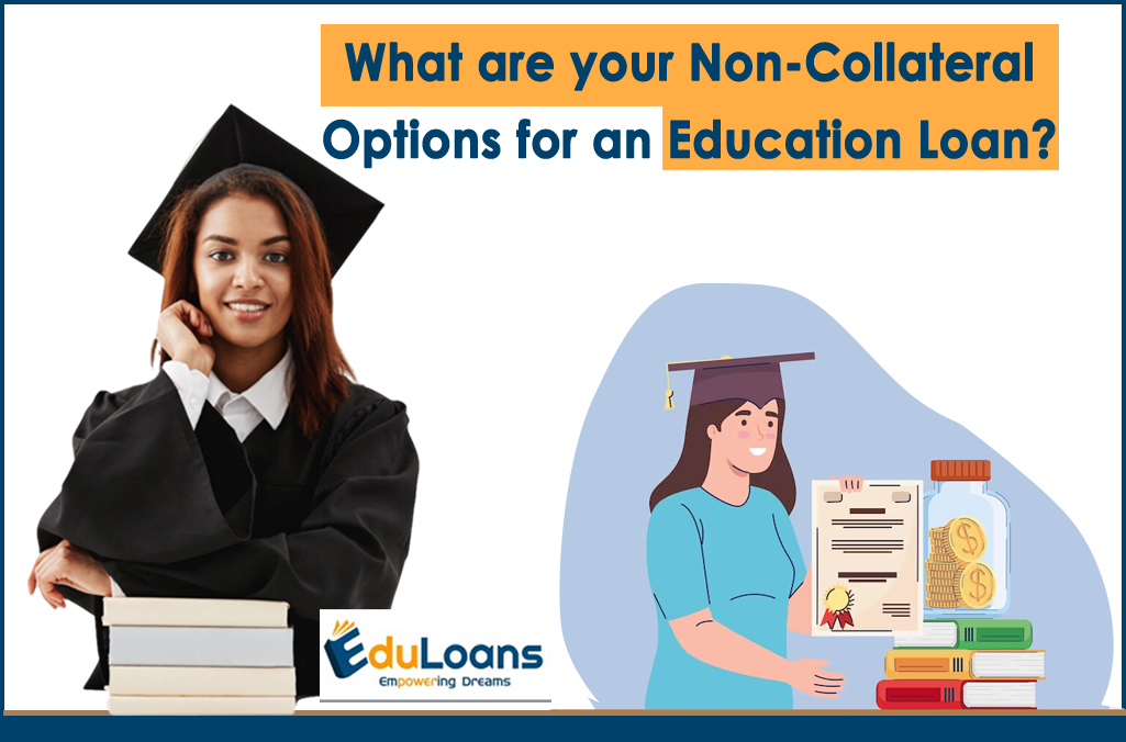 What are your Non-Collateral Options for an Education Loan?