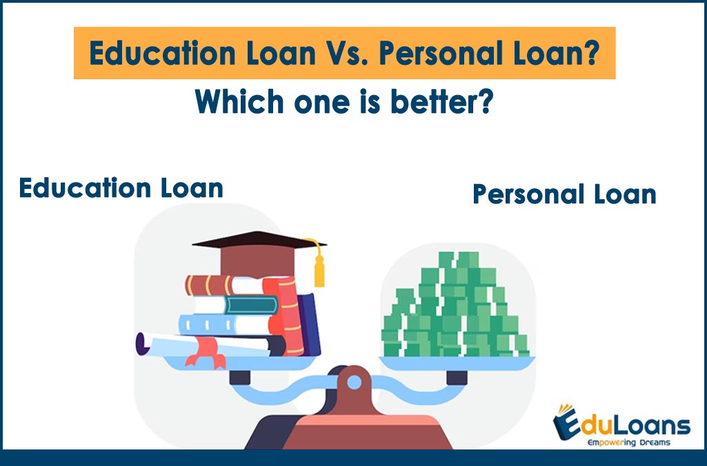 Education Loan Vs. Personal Loan? Which one is better?
