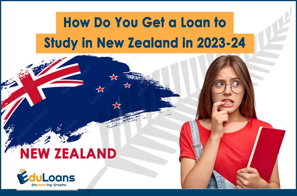 How Do You Get a Loan to Study in New Zealand in 2023-24