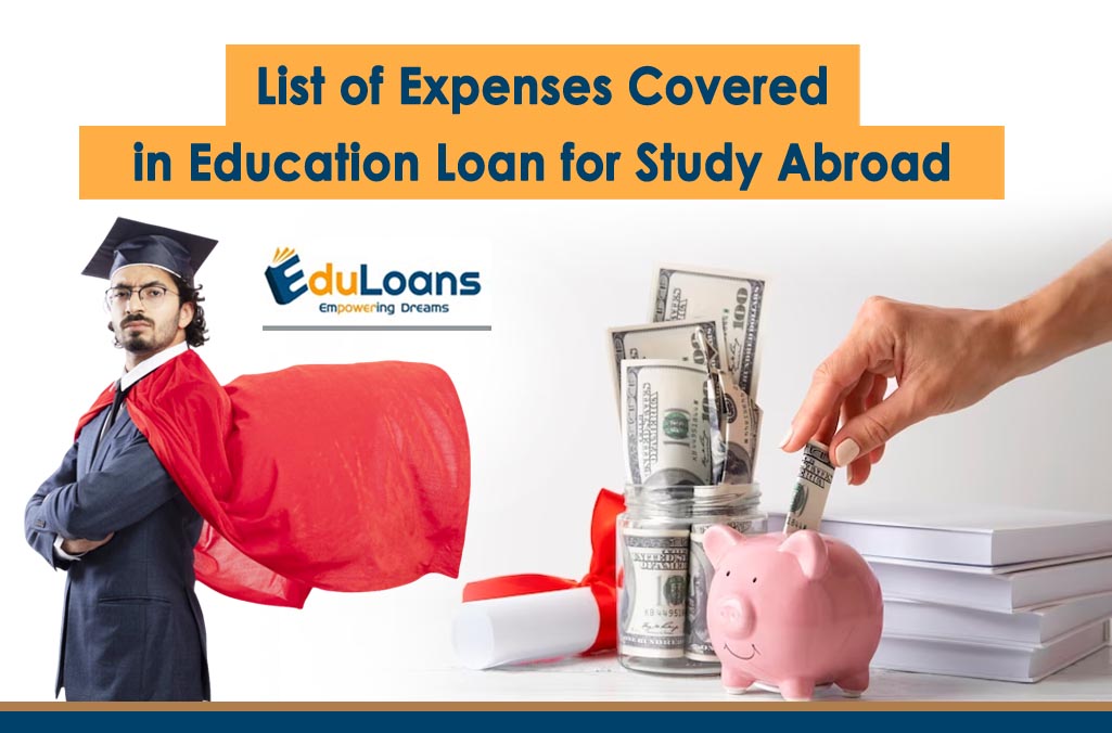 List of Expenses Covered in Education Loan For Study Abroad