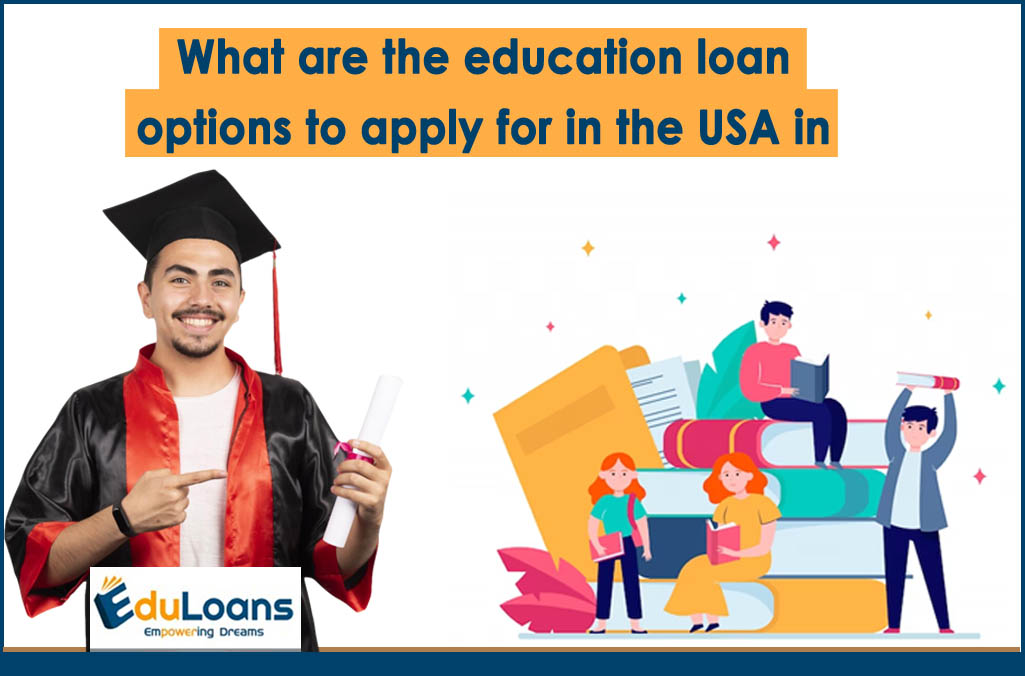 What are the education loan options to apply for in the USA in 2023-24?