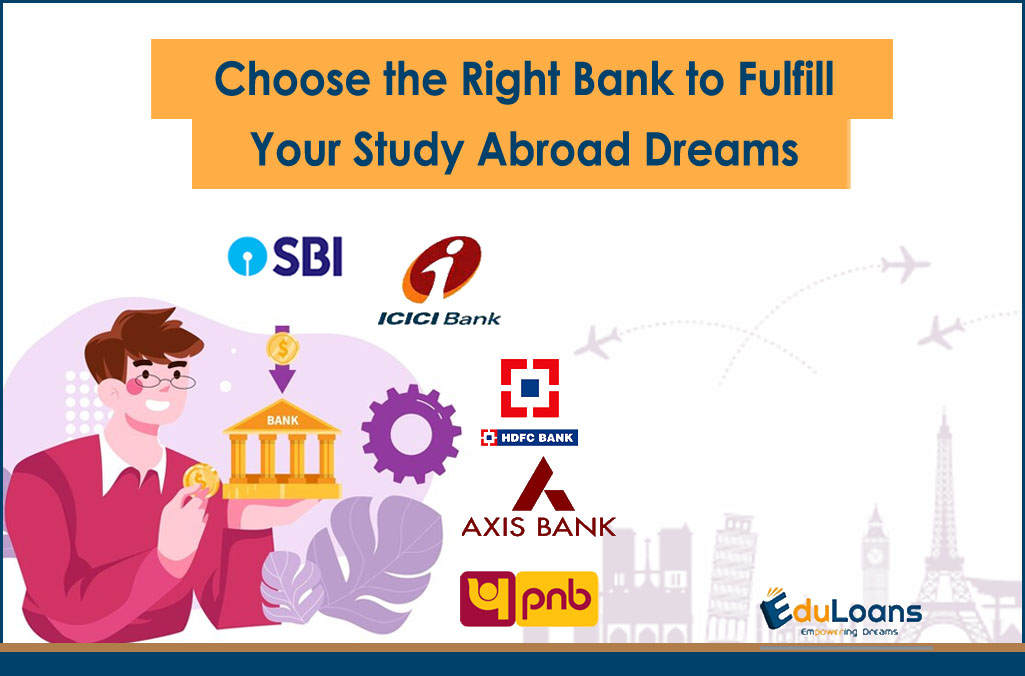 Choose the Right Bank to Fulfill Your Study Abroad Dreams
