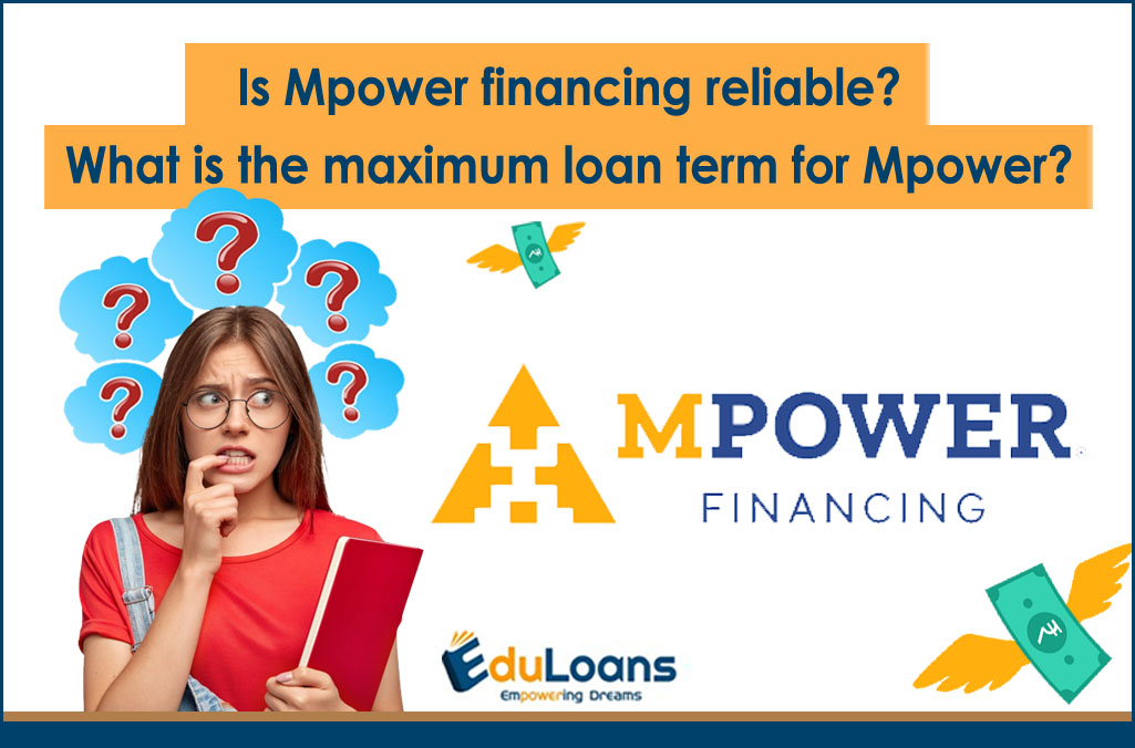 Is Mpower financing reliable? What is the maximum loan term for Mpower?