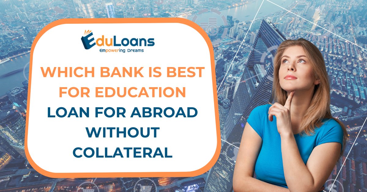 Which Bank is Best for Education Loan for Abroad Without Collateral