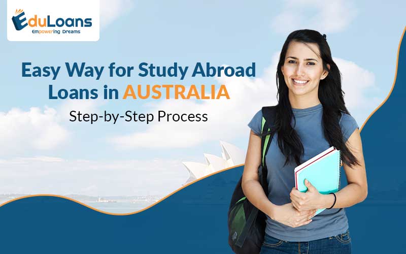 Easy Way for Study Abroad Loans in Australia Step-by-Step Process Easy Way for Study Abroad Loans in Australia Step-by-Step Process