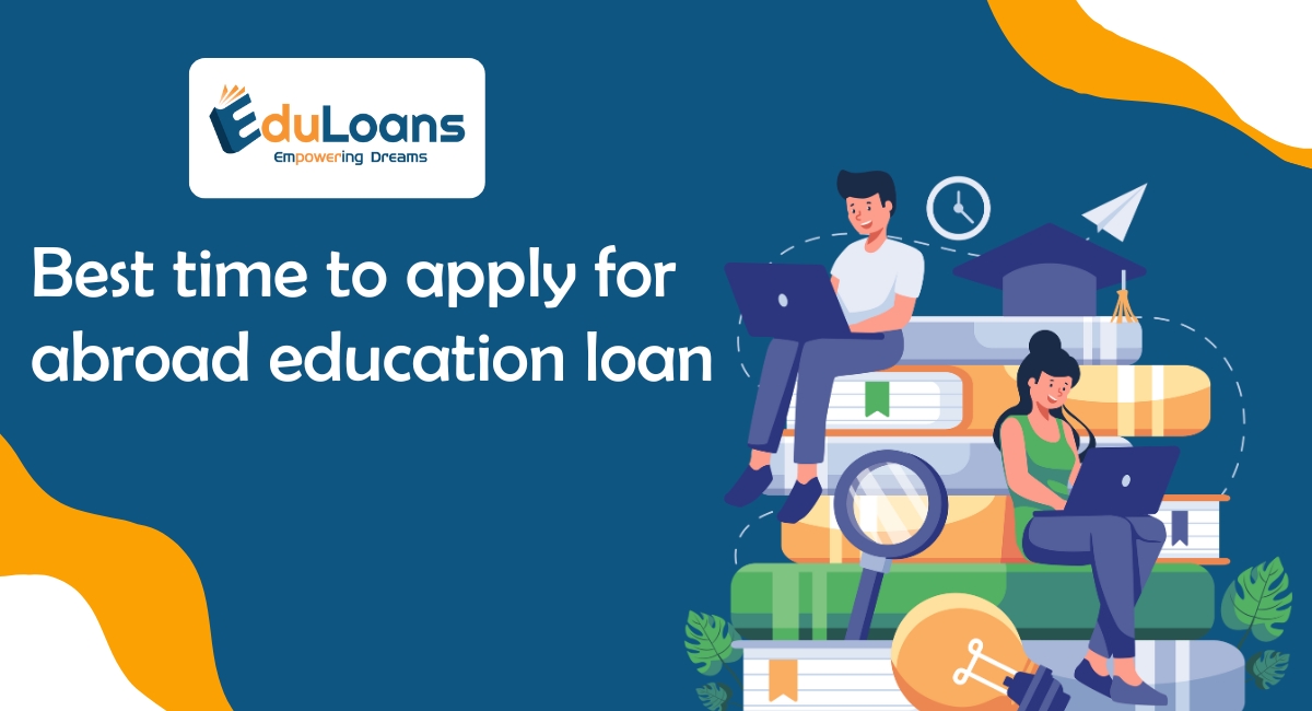 Best Time to Apply for Abroad Education Loan