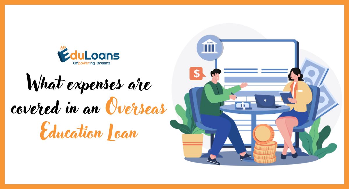 What Expenses Are Covered in an Abroad Education Loan? What Expenses Are Covered in an Abroad Education Loan?
