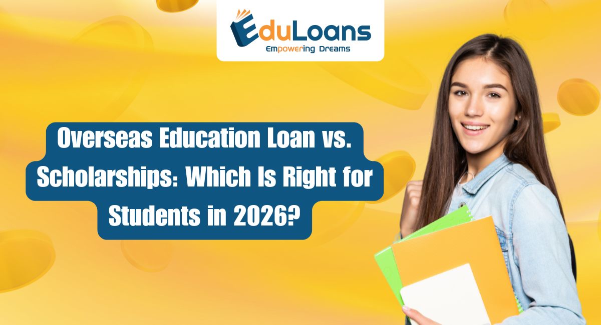 Overseas Education Loan vs. Scholarships: Which Is Right for Students in 2026?